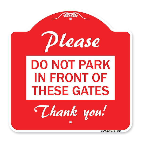 Signmission Please Do Not Park in Front of These Gates, Red & White Aluminum Sign, 18" x 18", RW-1818-23279 A-DES-RW-1818-23279 - main